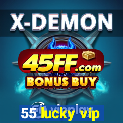 55 lucky vip